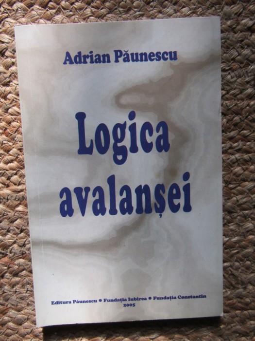 Adrian Paunescu - Logica avalansei
