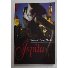 ISPITA , roman de TEODORA POPA - MAZILU , 2006