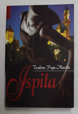 ISPITA , roman de TEODORA POPA - MAZILU , 2006 foto