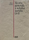 Cumpara ieftin Teoria generala a actului juridic civil - 1969 - Doru Cosma (S305)