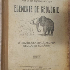 ELEMENTE DE GEOLOGIE - ION POPESCU VOITESTI , EDITIA A II A , 1924, Cluj CVP