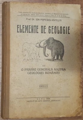 ELEMENTE DE GEOLOGIE - ION POPESCU VOITESTI , EDITIA A II A , 1924, Cluj CVP foto