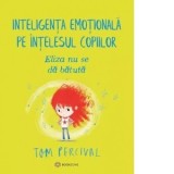 Eliza nu se da batuta. Inteligenta emotionala pe intelesul copiilor - Tom Percival