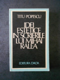 Titu Popescu - Idei estetice in scrierile lui MIhai Ralea