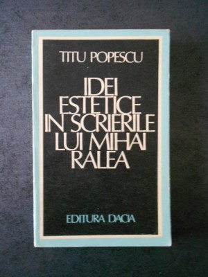 Titu Popescu - Idei estetice in scrierile lui MIhai Ralea foto