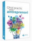 Ghid practic pentru antreprenori - Daniela Cretu, Felix-Silviu Daniliuc