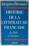 HISTOIRE DE LA LITTERATURE FRANCAISE DE 1940 A NOS JOURS par JACQUES BRENNER , 1978