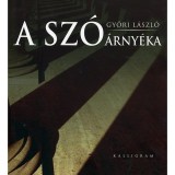 A sz&oacute; &aacute;rny&eacute;ka - Győri L&aacute;szl&oacute;