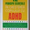 12 PRINCIPII ESENTIALE IN CRESTEREA COPILULUI CU ADHD , GHIDUL COMPLET AL PARINTILOR CARE VOR SOLUTII PRACTICE SI VALIDATE STIINTIFIC PENTRU A SPRIJIN