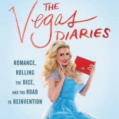 The Vegas Diaries: Romance, Rolling the Dice, and the Road to Reinvention