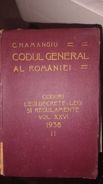 CODUL GENERAL AL ROMANIEI VOL XXVI 1938 - II