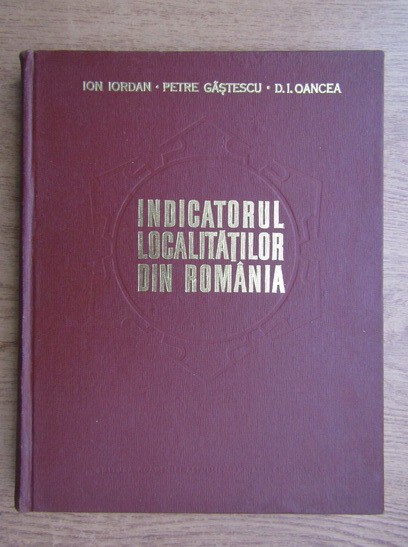 Ion Iordan - Indicatorul localitatilor din Romania (1974, editie cartonata)