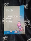 Copilaria dureaza generatii la rand - Kari Killen, First Editura, 222 pagini - Psihologie