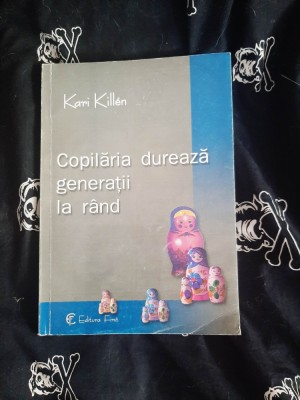Kari Killen - Copilaria dureaza generatii la rand foto
