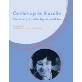 &Ouml;n&eacute;letrajz &eacute;s filoz&oacute;fia - Tanulm&aacute;nyok Heller &Aacute;gnes eml&eacute;k&eacute;re - Kis-Jakab D&oacute;ra
