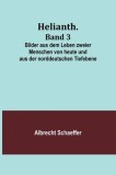 Helianth. Band 3; Bilder aus dem Leben zweier Menschen von heute und aus der norddeutschen Tiefebene