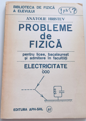 Probleme de fizică Electricitate, Anatolie Hristev 1992 foto