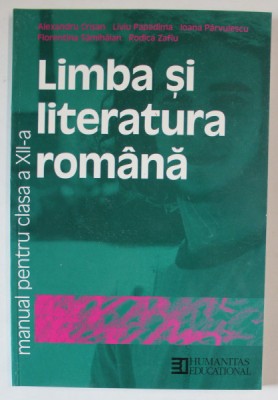 LIMBA SI LITERATURA ROMANA , MANUAL PENTRU CLASA A XII de ALEXANDRU CRISAN ... RODICA ZAFIU , 2002 foto