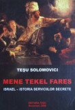 Tesu Solomovici - Mene, Tekel, Fares. Istoria serviciilor secrete israeliene