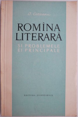 Romania literara si problemele ei principale &amp;ndash; I. Coteanu foto