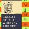 Ballad of the Whiskey Robber: A True Story of Bank Heists, Ice Hockey, Transylvanian Pelt Smuggling, Moonlighting Detectives, and Broken Hearts
