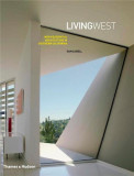 Living West: New Residential Architecture in Southern California | Sam Lubell, Thames &amp; Hudson Ltd