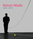 Răzvan Mazilu. Oglinzi/Mirrors - Hardcover - Denise Rădulescu - Vellant