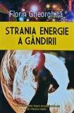 Strania energie a gandirii, Florin Gheorghita, Polirom, 2014, Brosata, 214 pagini, Ezoterism, paranormal, Stare Foarte Buna