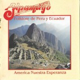 CD Alpamayo - Folklore de Peru y Ecuador - America Nuestra Esperanza | ARC Music | Original | Compilatie