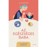Az eg&eacute;szs&eacute;ges baba - A hozz&aacute;t&aacute;pl&aacute;l&aacute;s k&eacute;zik&ouml;nyve - Dr. Boz&oacute; D&oacute;ra