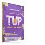 Tup. Imposibil e doar un cuvant. Editia a III-a - Alex Donovici