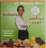 Traiesc, deci ma abtin &ndash; Mihaela Bilic - Carte Noua/Anticariat