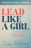 Lead Like a Girl: The New Leadership Playbook for Women and Men