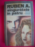 HOPCT SINGURATATE IN PATRU -RUBEN A -EDITURA UNIVERS 1990- 494 PAGINI