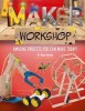 Maker Workshop: Amazing Projects You Can Make Today