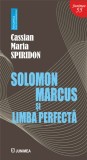 Solomon Marcus si Limba Perfecta / Cassian Maria Spiridon