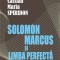 Solomon Marcus si Limba Perfecta / Cassian Maria Spiridon
