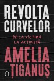 Revolta curvelor - Amelia Tiganus - Editura EDITURA OMNIUM