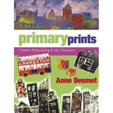 Carte Primary Prints - Tehnici de Imprimare pentru Copii, Arte Frumoase, Public Școală Primară