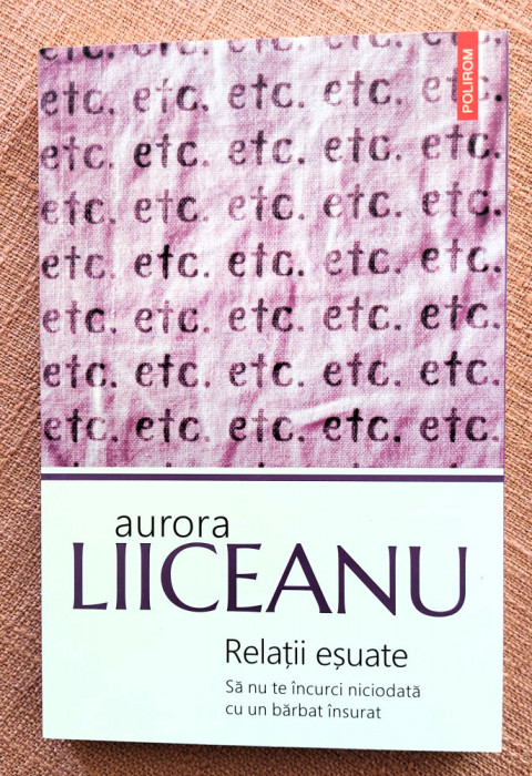 Relatii esuate. Sa nu te incurci niciodata cu un barbat insurat- Aurora Liiceanu