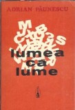 Lumea ca lume - Adrian Paunescu, Editura Scrisul Romanesc 1973, Poezie Romana, Carte Vintage