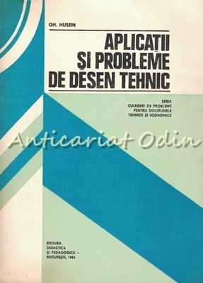 Aplicatii Si Probleme De Desen Tehnic - Gheorghe Husein