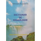 DICTIONAR DE HIDROLOGIE-GHEORGHE ROMANESCU-222454