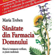 Sanatate din Farmacia Domnului. Sfaturi si tratamente verificate cu plante medicinale – Maria Treben