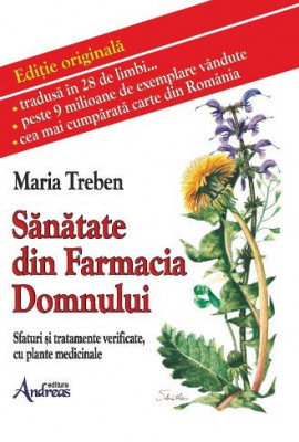 Sanatate din Farmacia Domnului. Sfaturi si tratamente verificate cu plante medicinale &amp;ndash; Maria Treben foto