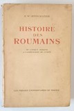 HISTOIRE DES ROUMAINS DE L&#039; EPOQUE ROMAINE A L &#039; ACHEVEMENT DE L &#039; UNITE PAR R. W. SETON - WATSON , PARIS 1937