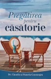 Pregatirea pentru casatorie, Claudio si Pam Suesgra, 2022, 120 pagini, brosata - Dezvoltare personala