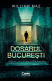 Dosarul București - Paperback brosat - William Maz - Corint