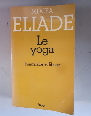 LE YOGA - MIRCEA ELIADE foto
