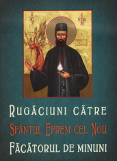 Rugaciuni catre SFANTUL EFREM CEL NOU, facatorul de minuni (noua) foto